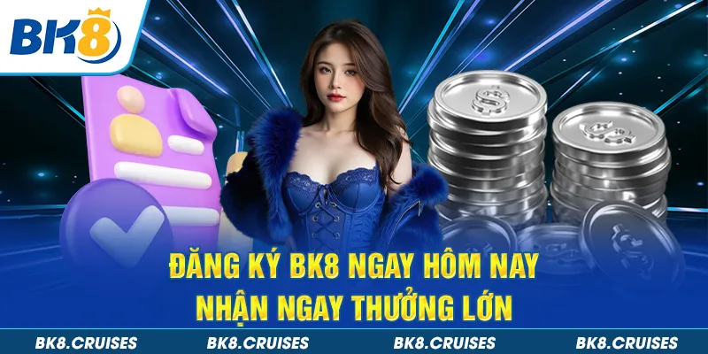 Đăng ký BK8 ngay hôm nay