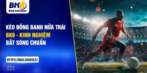 kèo đồng banh nửa trái