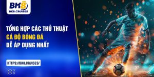 thủ thuật cá độ bóng đá