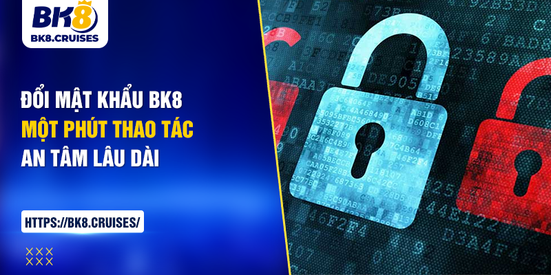 đổi mật khẩu bk8