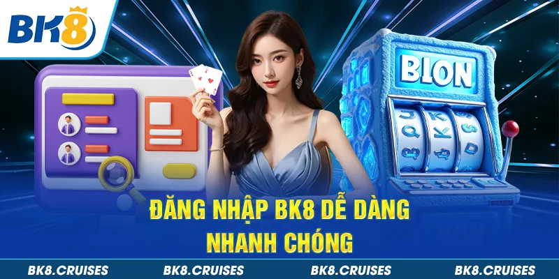 Đăng nhập BK8 dễ dàng