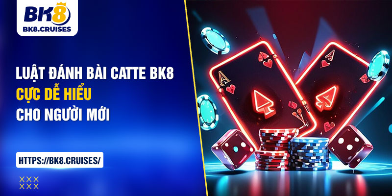 luật đánh bài catte
