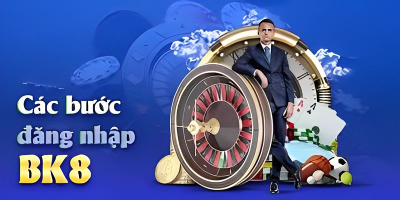Các bước chi tiết đăng nhập BK8