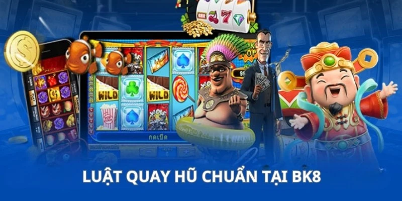 Cách quay hũ chuẩn nhất khi giải trí tại BK8