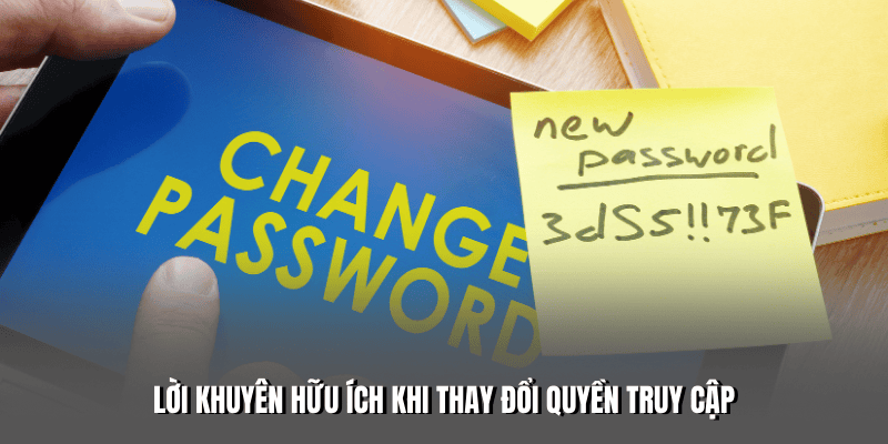 Những lời khuyên hữu ích khi thay đổi quyền truy cập