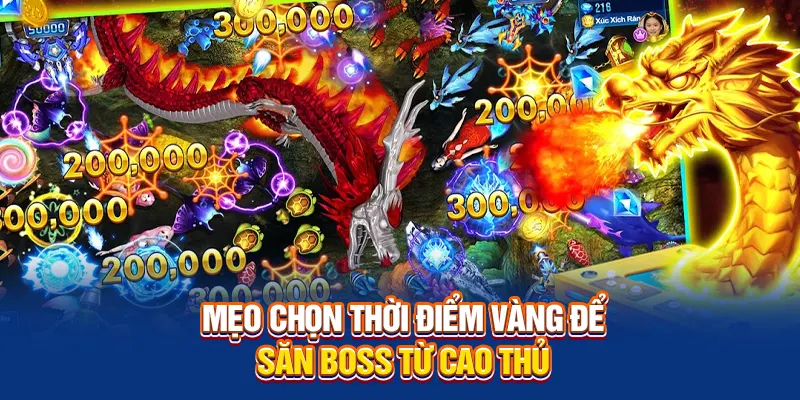 Mẹo chọn thời điểm vàng để săn boss từ cao thủ