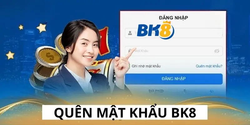 Quên mật khẩu BK8 lấy lại như thế nào?