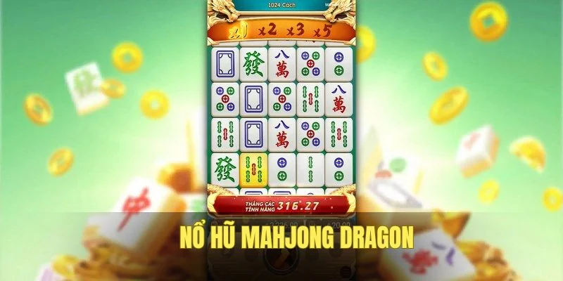 Chơi Mahjong Dragon dễ kiếm tiền thưởng