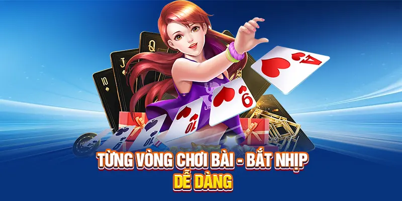 Từng vòng chơi bài - Bắt nhịp dễ dàng